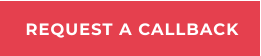 REQUEST A CALLBACK