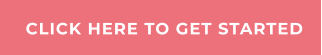 CLICK HERE TO GET STARTED